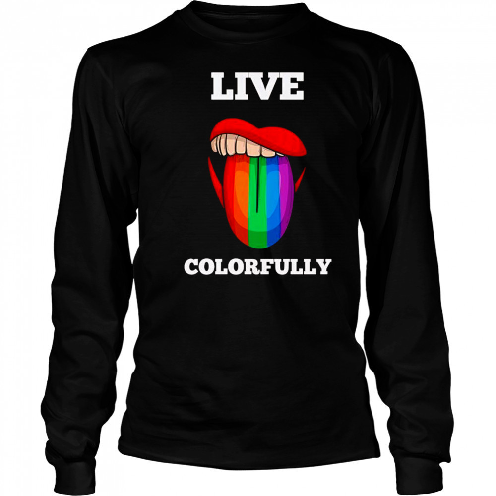 Live colorfully rainbow tongue shirt Long Sleeved