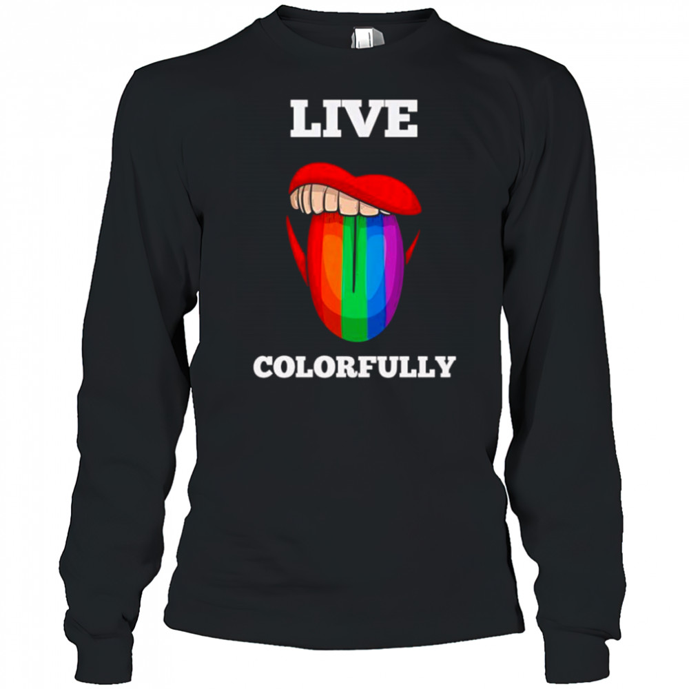 Live colorfully rainbow tongue shirt Long Sleeved