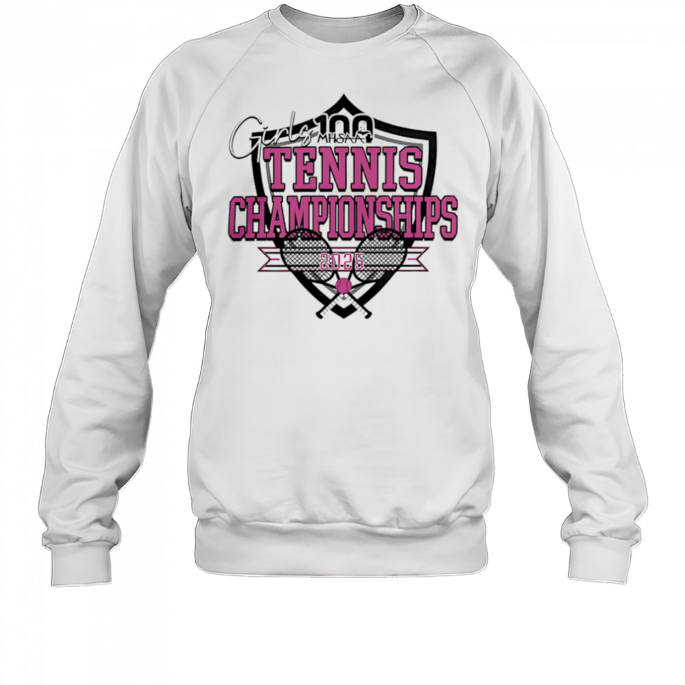 MHSAA Official 2025 MHSAA Girls Tennis Championships shirt Sweatshirt