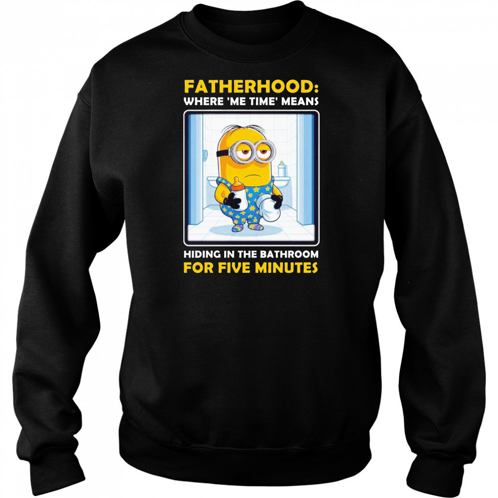 Minion fatherhood where me time means hiding in the bathroom for 5 minutes Father’s Day shirt Hoodie