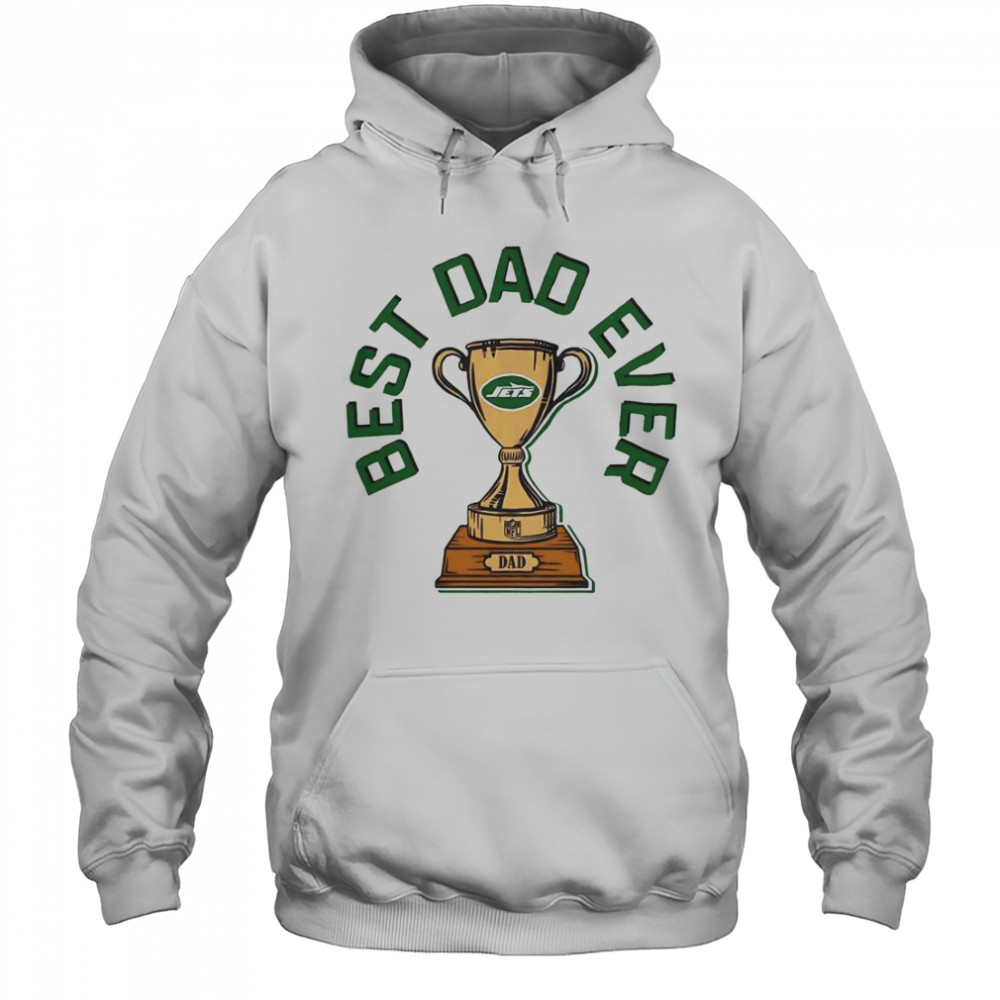New York Jets Best Dad Ever Trophy T-Shirt Hoodie