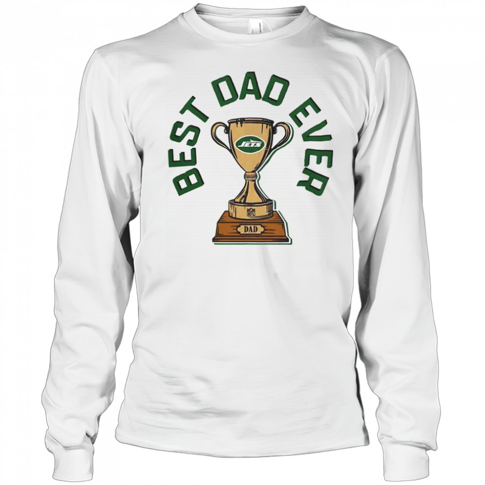 New York Jets Best Dad Ever Trophy T-Shirt Long Sleeved