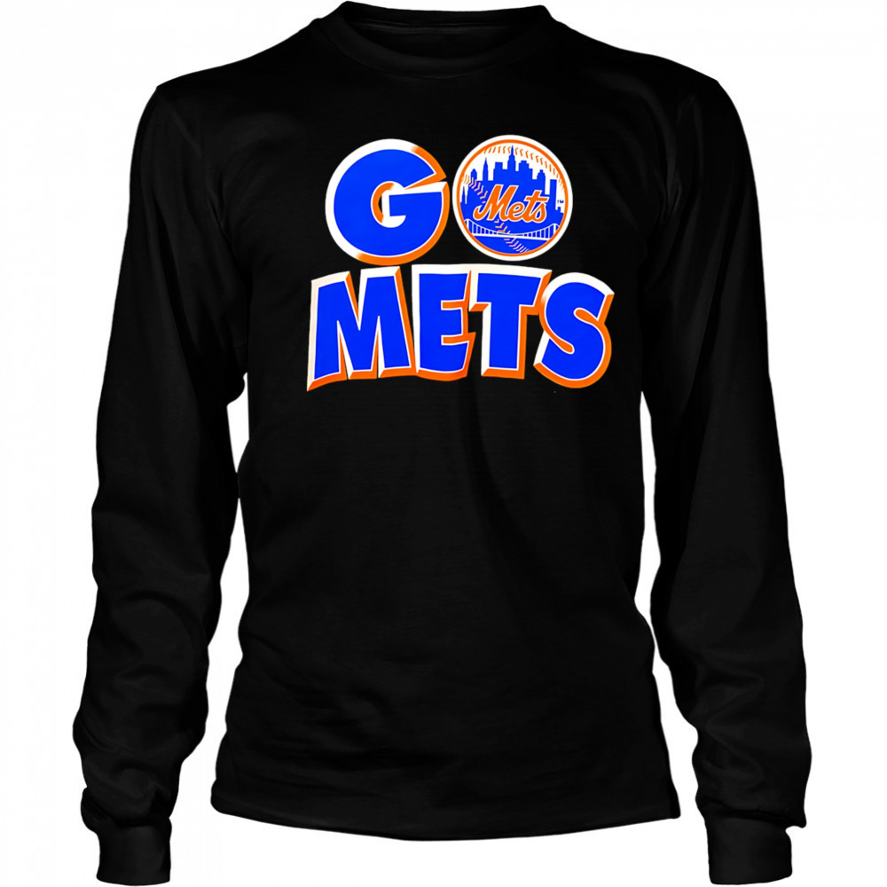 New York Mets Go Mets shirt Long Sleeved
