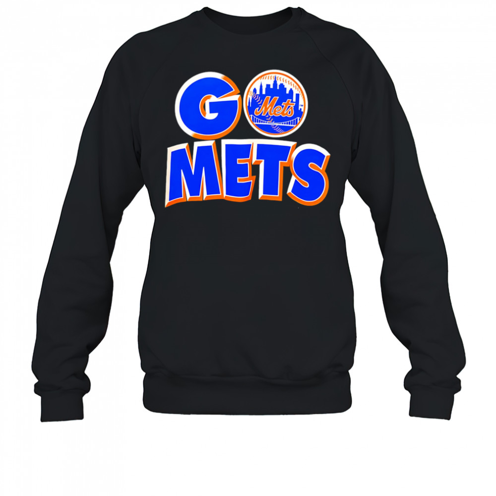 New York Mets Go Mets shirt Sweatshirt
