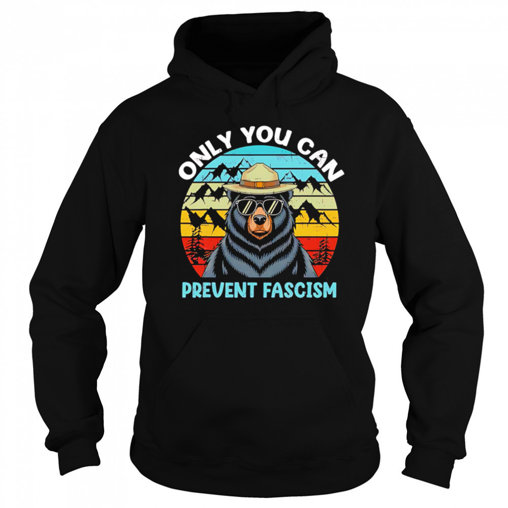 Only You Can Prevent Fascism Bear vintage shirt Sweatshirt