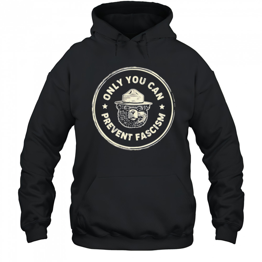 Only You Can Prevent Fascism vintage shirt Hoodie