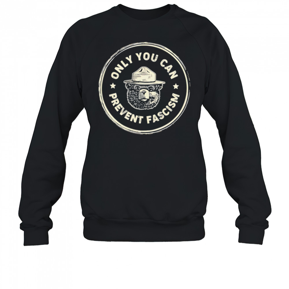 Only You Can Prevent Fascism vintage shirt Sweatshirt