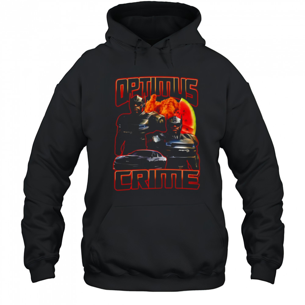 Optimus Crime shirt Hoodie