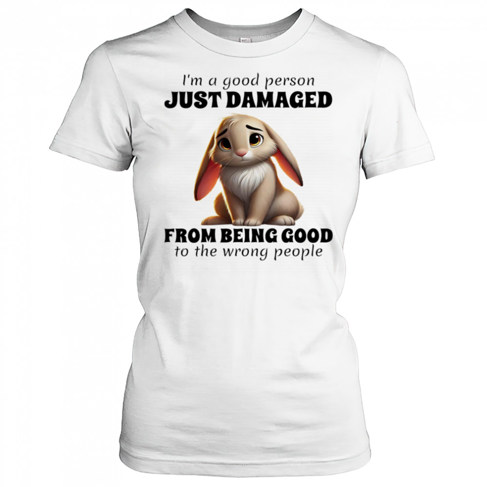 Rabbit I’m a good person just damaged from being good to the wrong people shirt Women's T-shirt