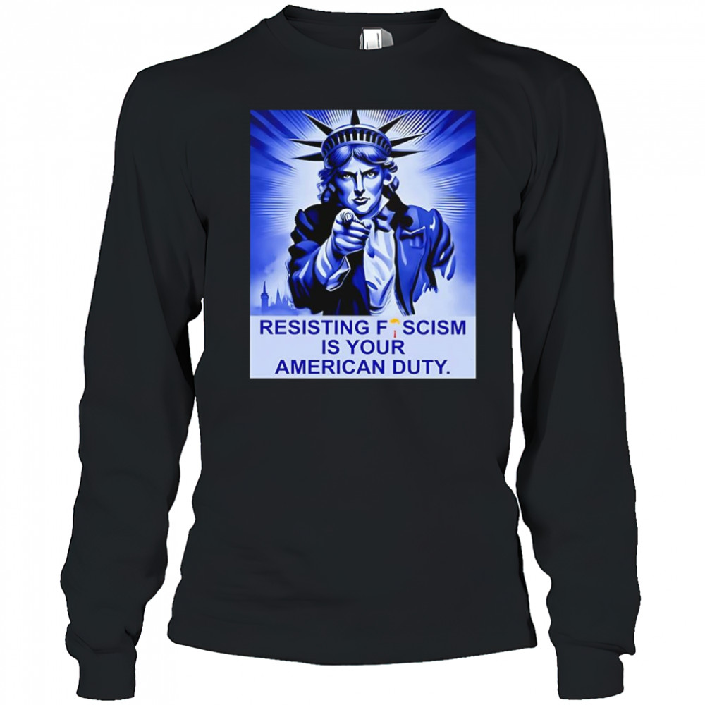 Resisting fescism is your American duty shirt Long Sleeved