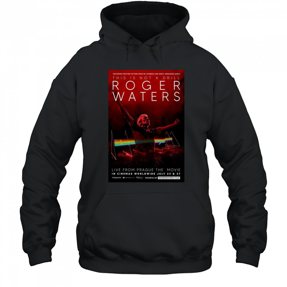 Roger Waters This Is Not A Drill Live from Prague The Movie In Cinemas Worldwide On July 23 And 27 2025 Shirt Hoodie