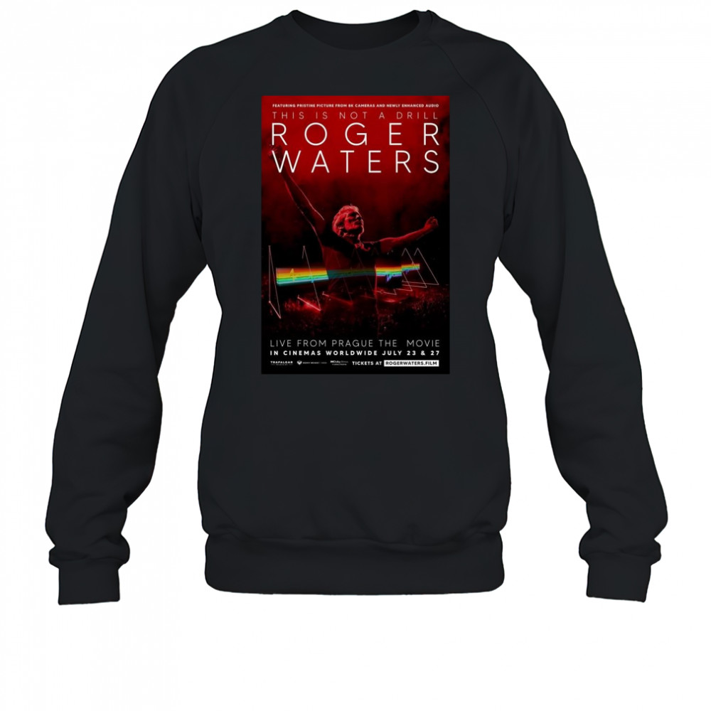 Roger Waters This Is Not A Drill Live from Prague The Movie In Cinemas Worldwide On July 23 And 27 2025 Shirt Sweatshirt