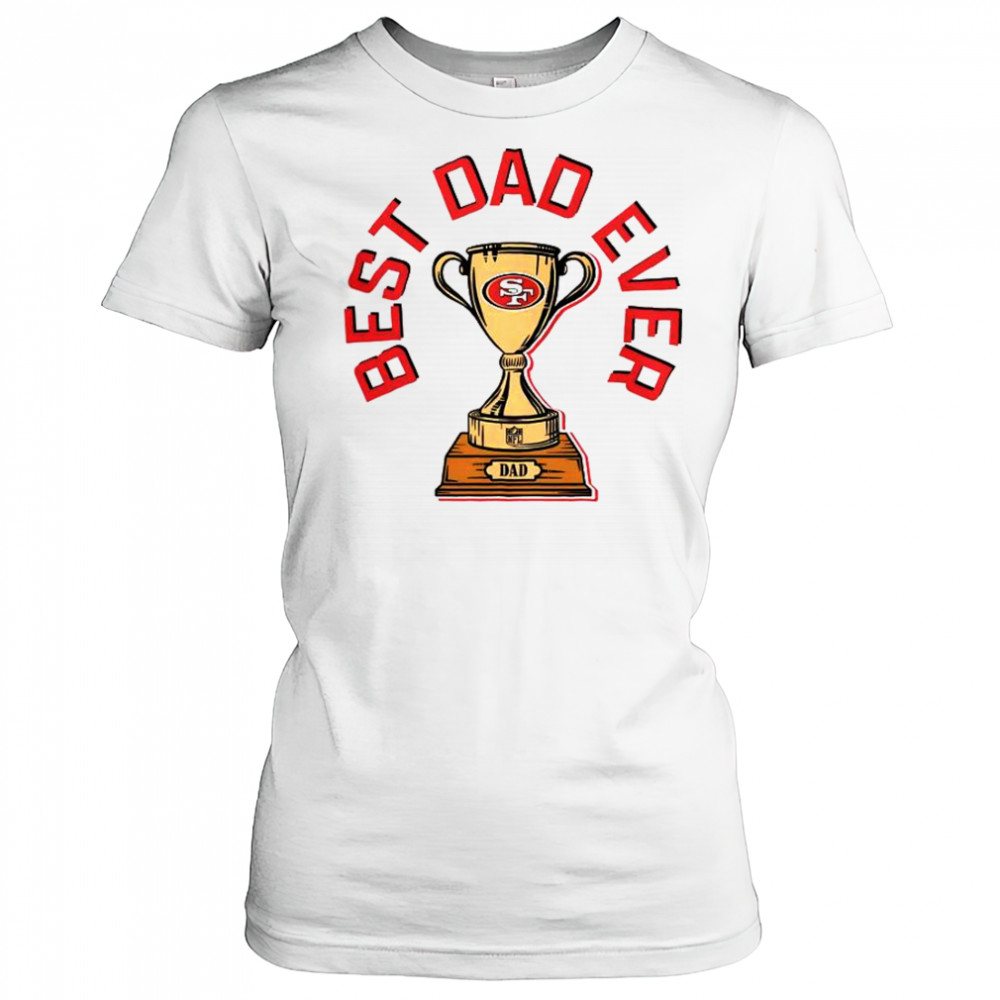 San Francisco 49ers Best Dad Ever Trophy T-Shirt Women's T-shirt