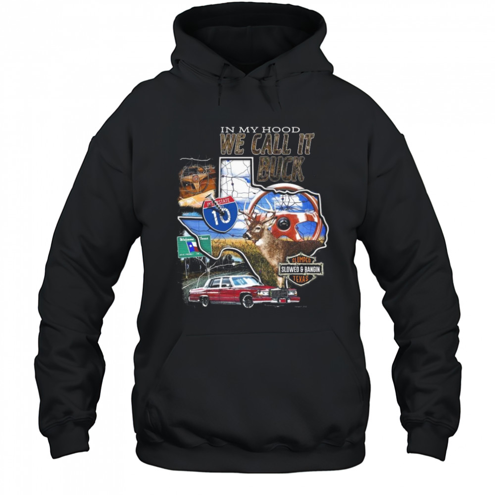 Slumpedboyz In My Hood We Call It Buck Shirt Hoodie