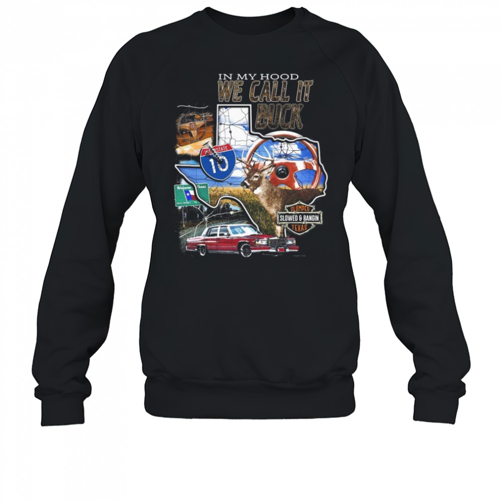 Slumpedboyz In My Hood We Call It Buck Shirt Sweatshirt