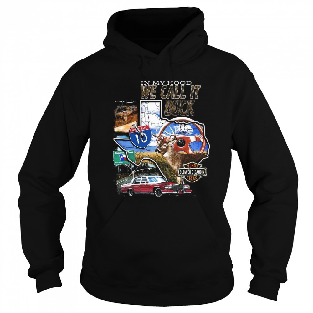 Slumpedboyz In My Hood We Call It Buck Shirt Sweatshirt