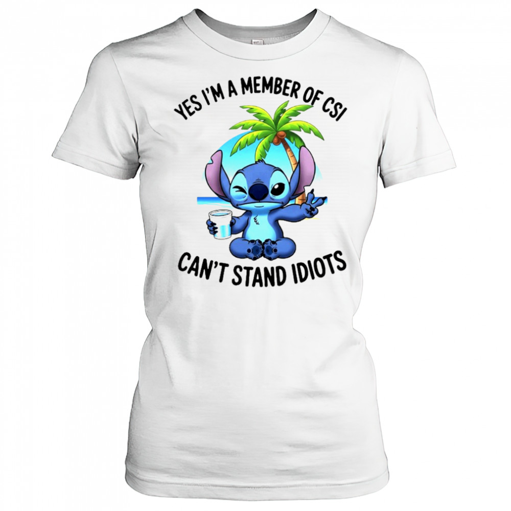 Stitch yes I’m a member of CSI can’t stand idiots shirt Women's T-shirt