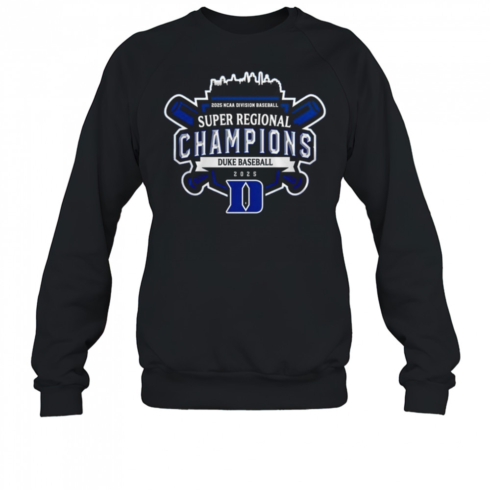 Super Regionals Champions 2025 Duke Blue Devils 2025 NCAA Division Baseball Shirt Sweatshirt