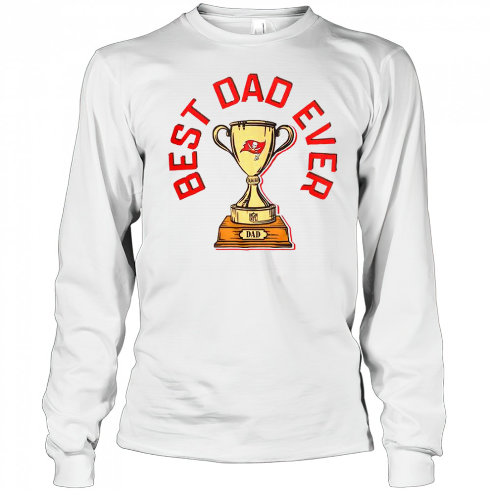 Tampa Bay Buccaneers Best Dad Ever Trophy T-Shirt Long Sleeved