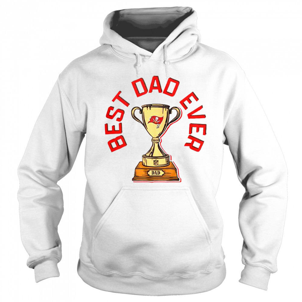Tampa Bay Buccaneers Best Dad Ever Trophy T-Shirt Sweatshirt