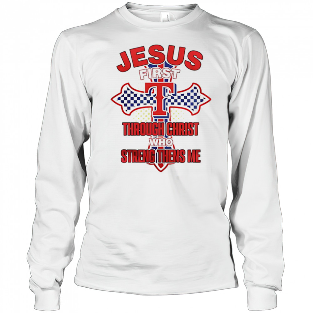 Texas Rangers Jesus through Christ who strengthens me shirt Long Sleeved