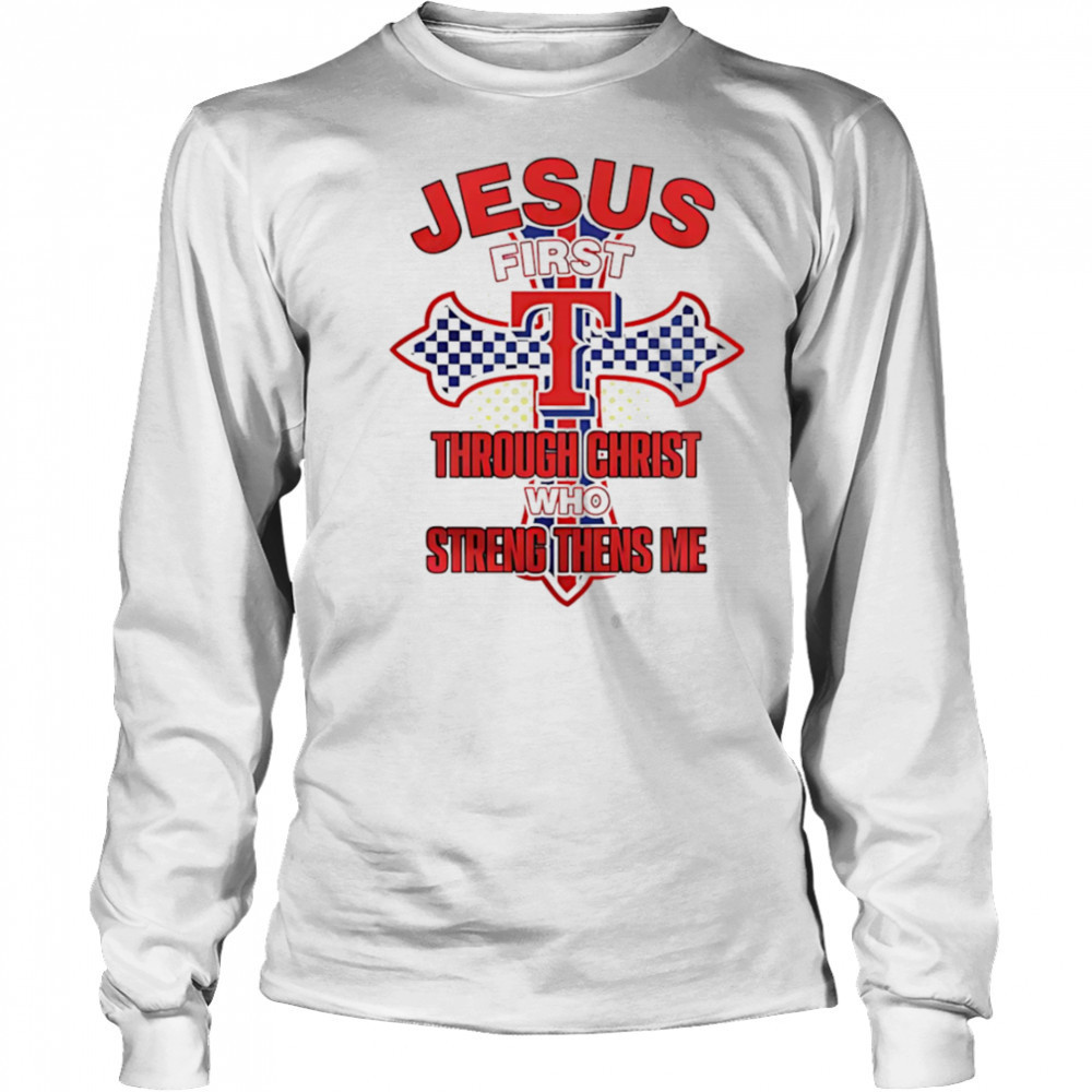 Texas Rangers Jesus through Christ who strengthens me shirt Long Sleeved
