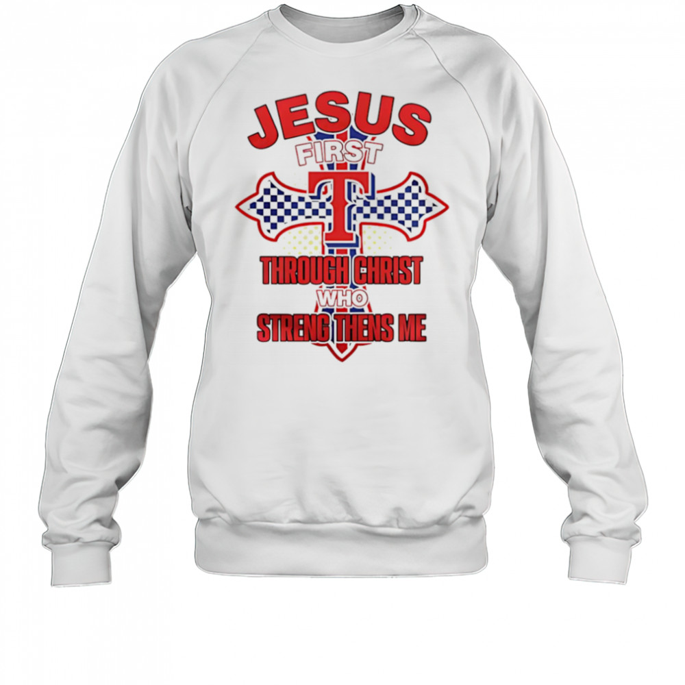 Texas Rangers Jesus through Christ who strengthens me shirt Sweatshirt