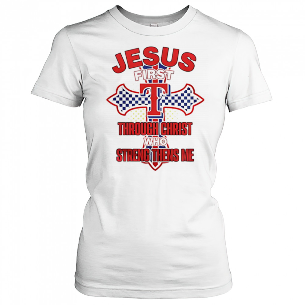 Texas Rangers Jesus through Christ who strengthens me shirt Women's T-shirt