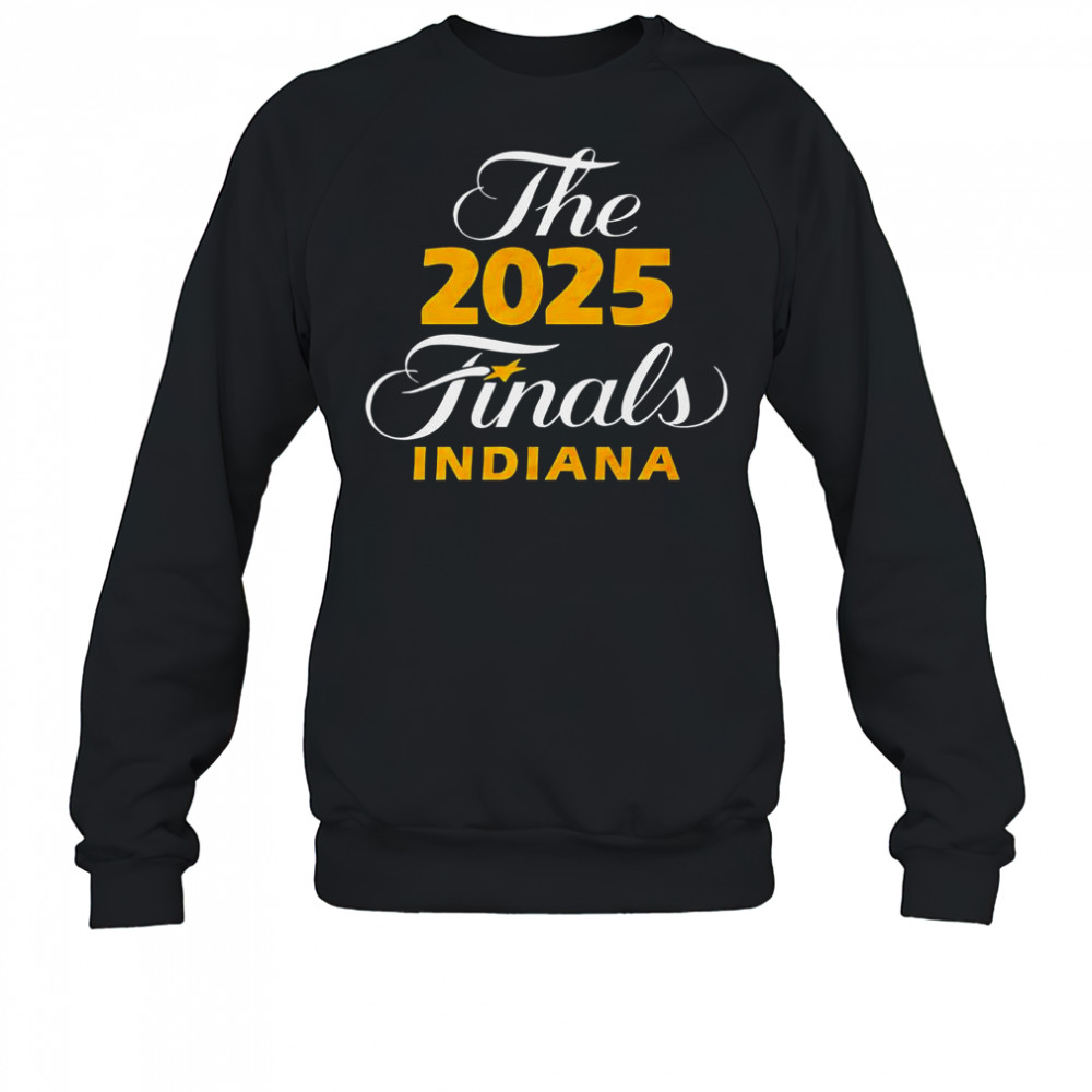 The 2025 Finals Indiana T-Shirt Sweatshirt