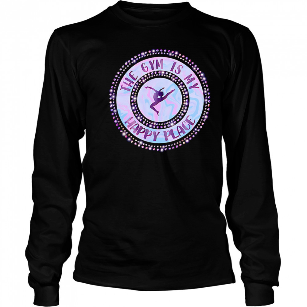 The Gym Is My Happy Place shirt Long Sleeved