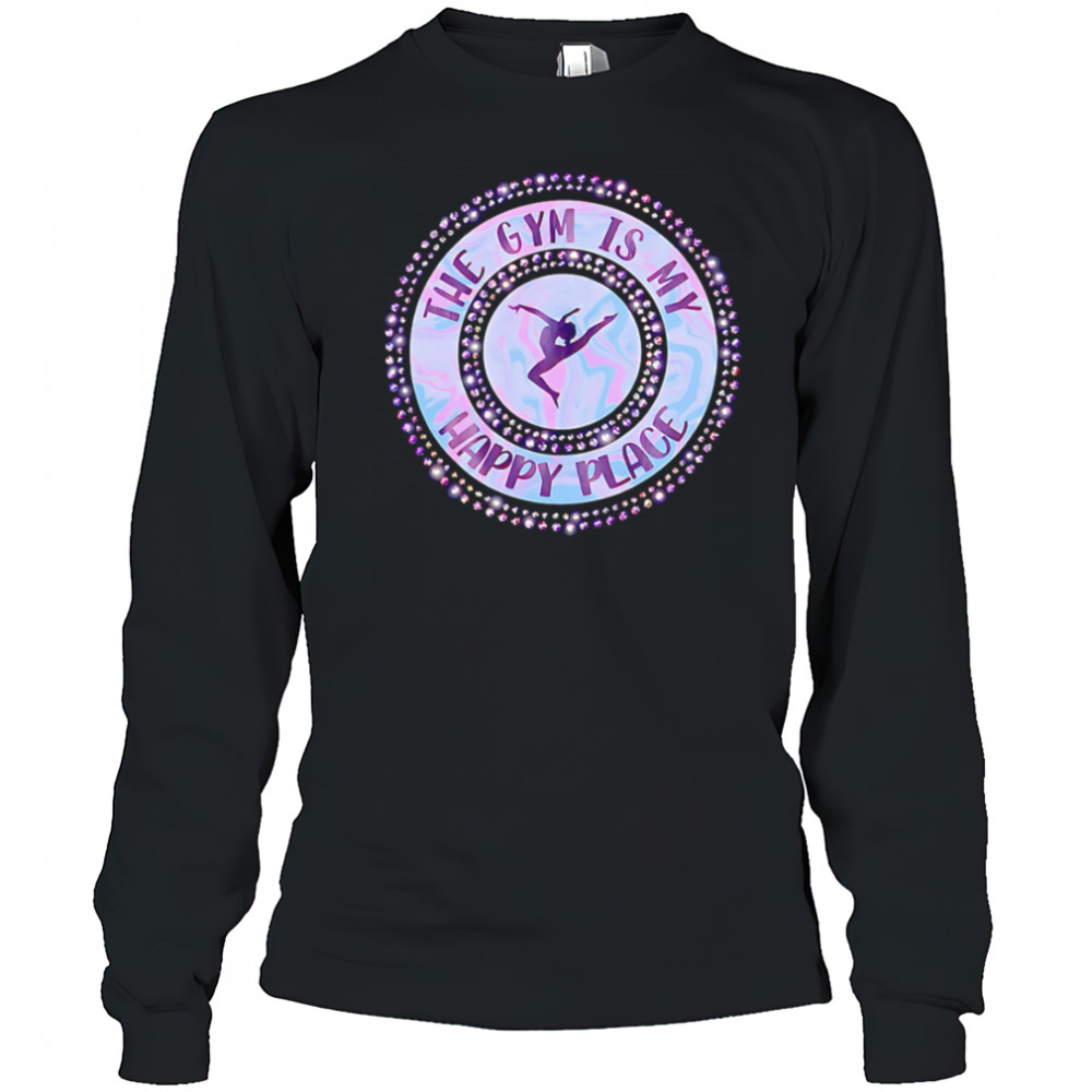 The Gym Is My Happy Place shirt Long Sleeved
