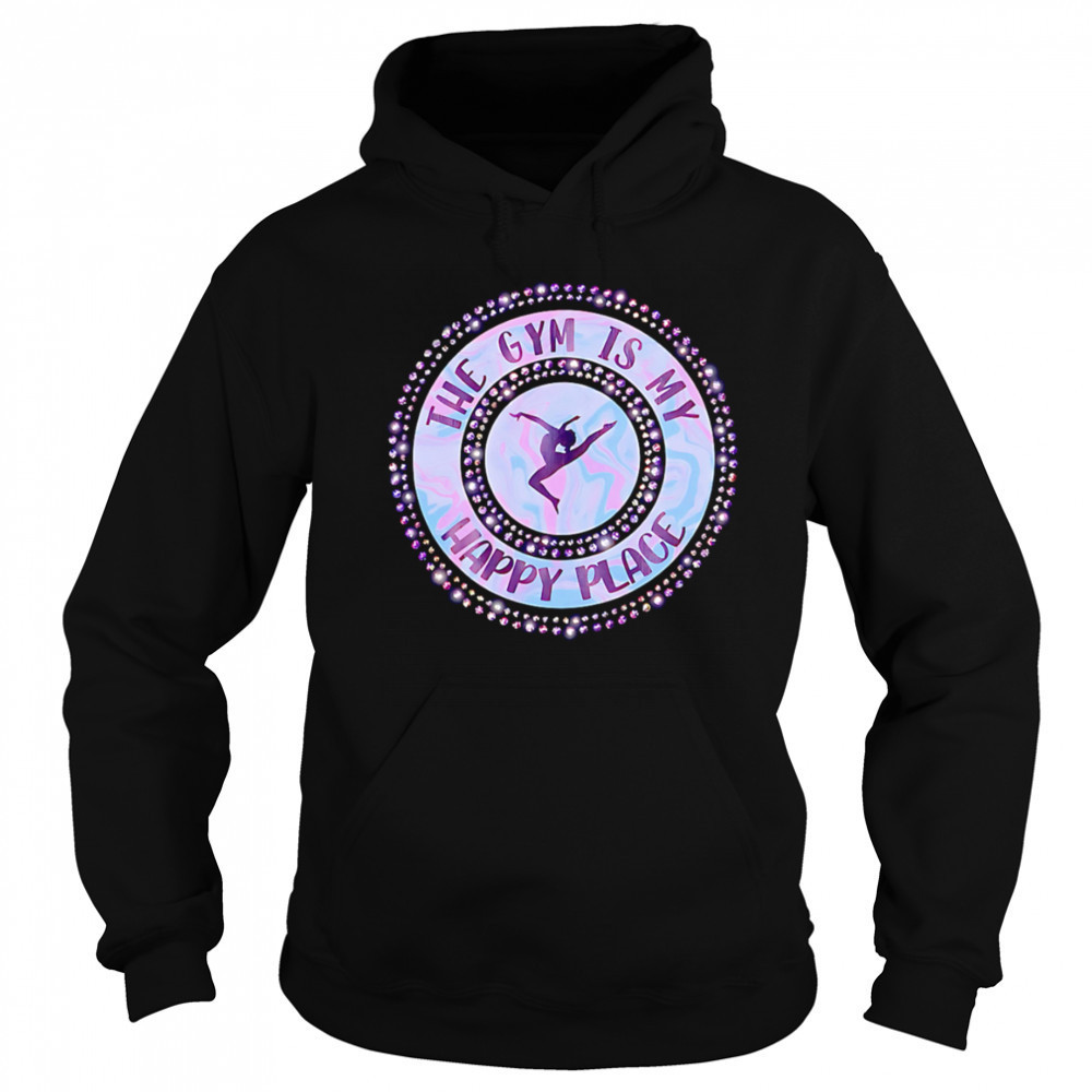 The Gym Is My Happy Place shirt Sweatshirt