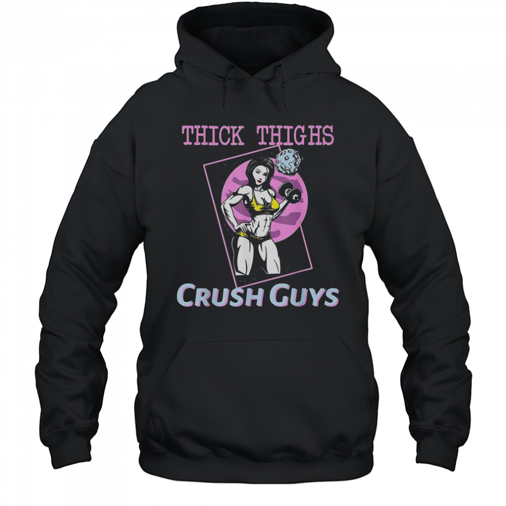 Thick Thighs Crush Guys Girl Gym T-Shirt Hoodie