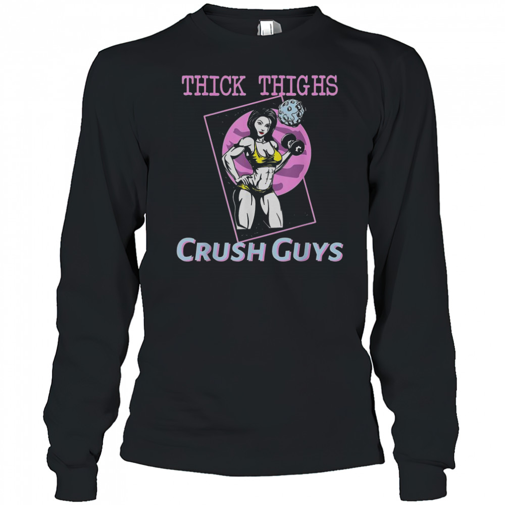 Thick Thighs Crush Guys Girl Gym T-Shirt Long Sleeved
