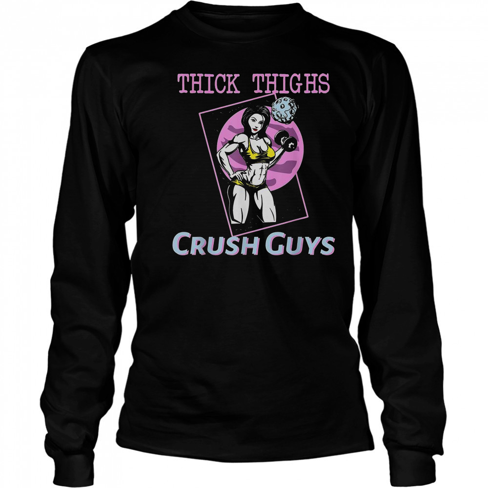 Thick Thighs Crush Guys Girl Gym T-Shirt Long Sleeved