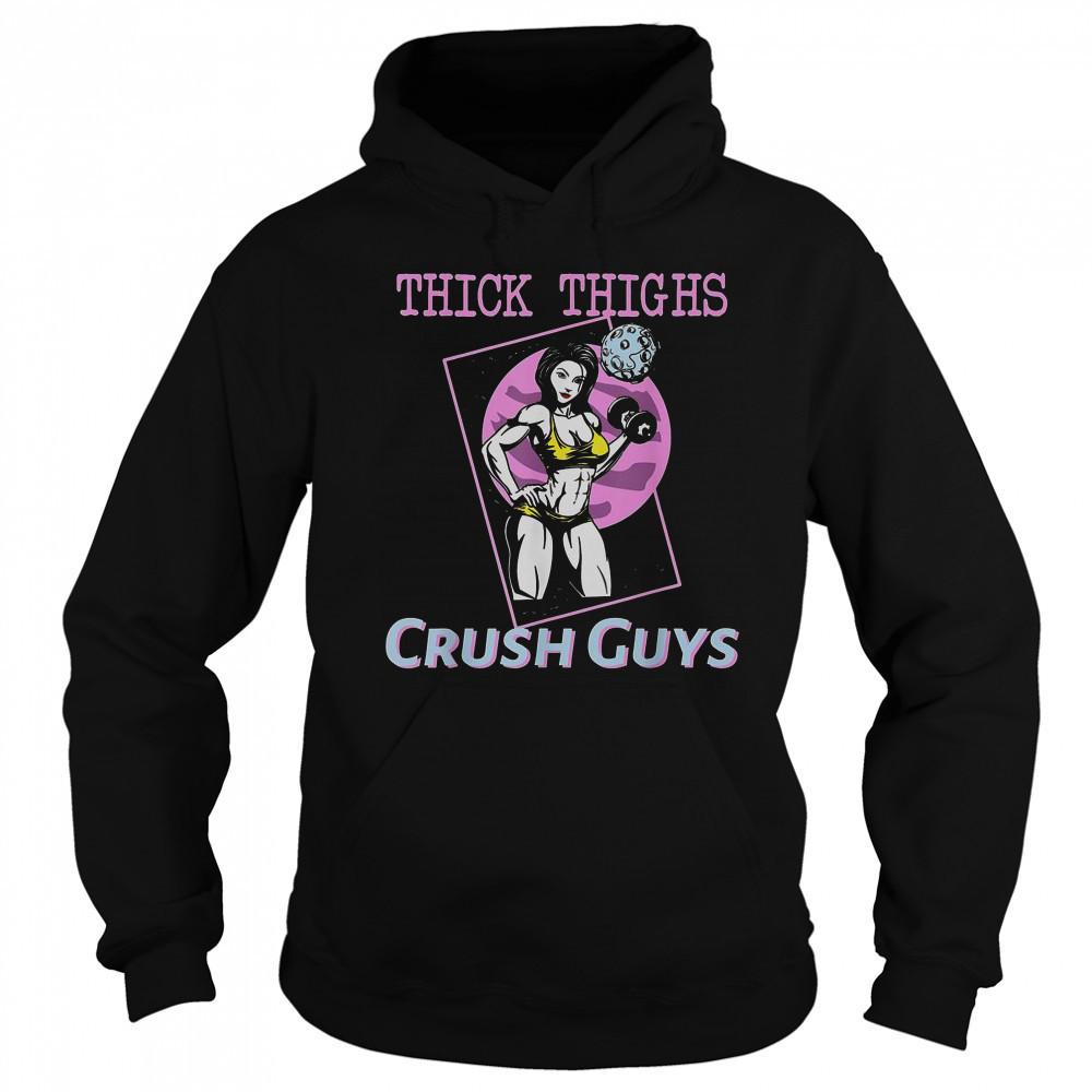Thick Thighs Crush Guys Girl Gym T-Shirt Sweatshirt