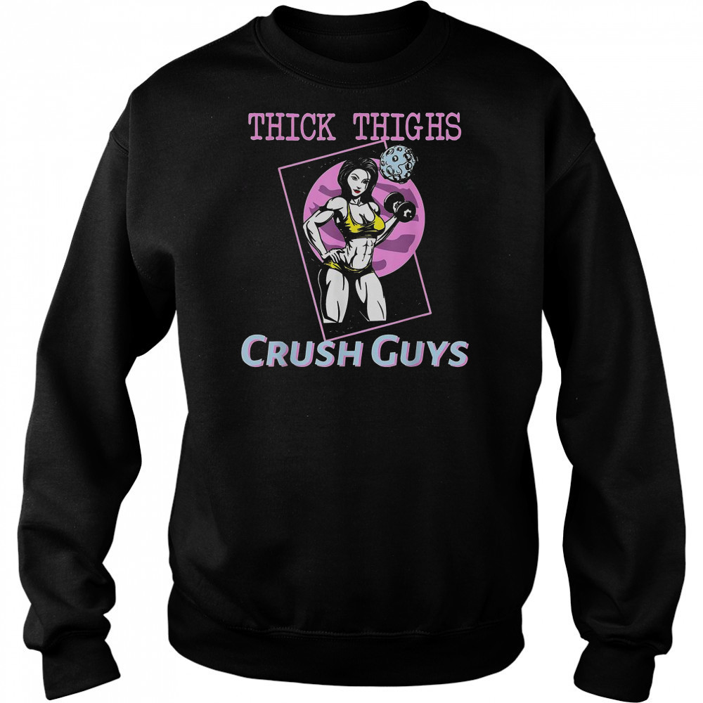 Thick Thighs Crush Guys Girl Gym T-Shirt Hoodie