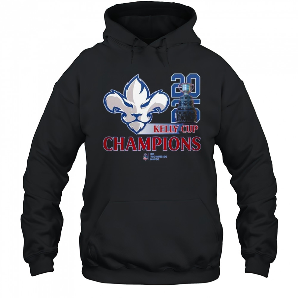 Trois-Rivieres Lions 2025 Kelly Cup Champions Shirt Hoodie