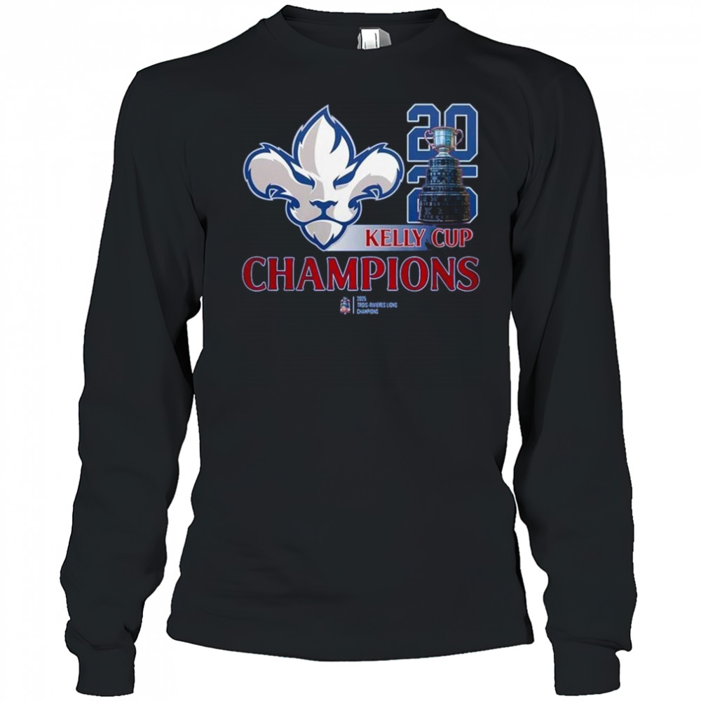 Trois-Rivieres Lions 2025 Kelly Cup Champions Shirt Long Sleeved