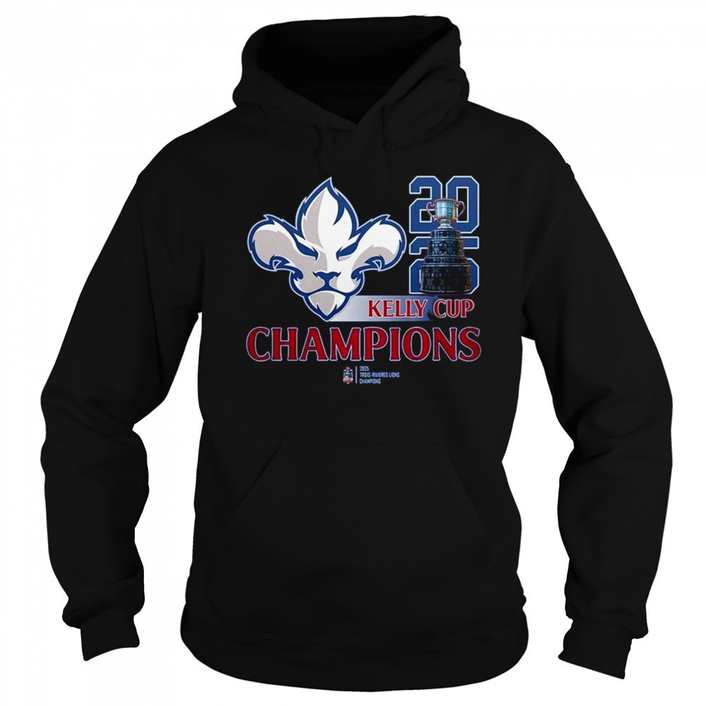 Trois-Rivieres Lions 2025 Kelly Cup Champions Shirt Sweatshirt