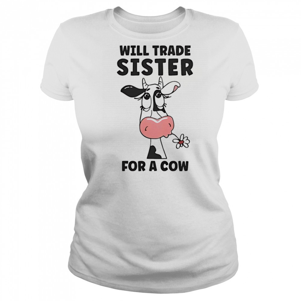 Will trade sister for a cow shirt Women's T-shirt
