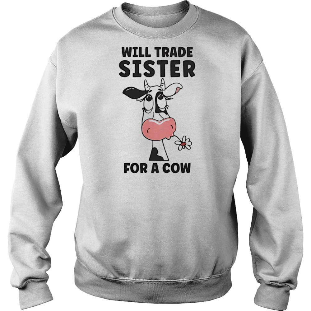 Will trade sister for a cow shirt Hoodie