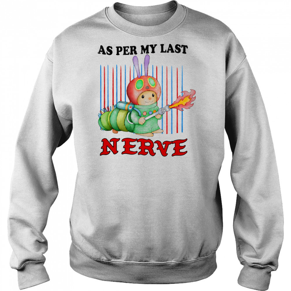 As per my last nerve shirt Hoodie