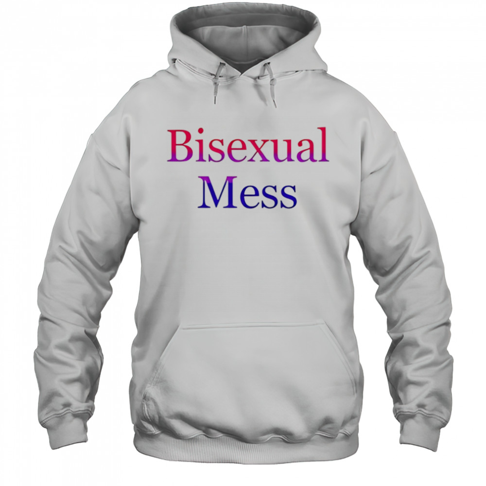 Bisexual Mess shirt Hoodie