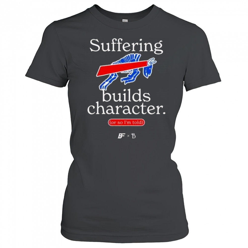 Buffalo Bills Suffering Builds Character Buffalo Mafia Shirt Women's T-shirt