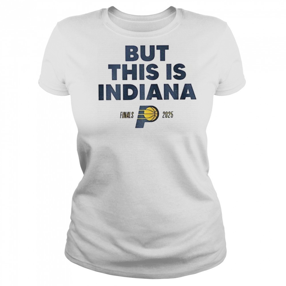 But this is Indiana Pacers NBA Basketball Playoff Finals 2025 shirt Women's T-shirt