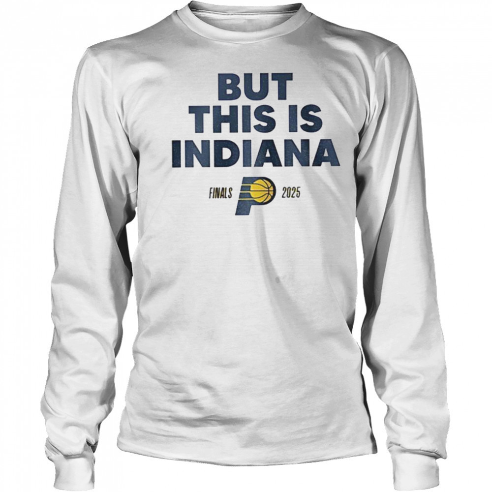 But this is Indiana Pacers NBA Basketball Playoff Finals 2025 shirt Long Sleeved