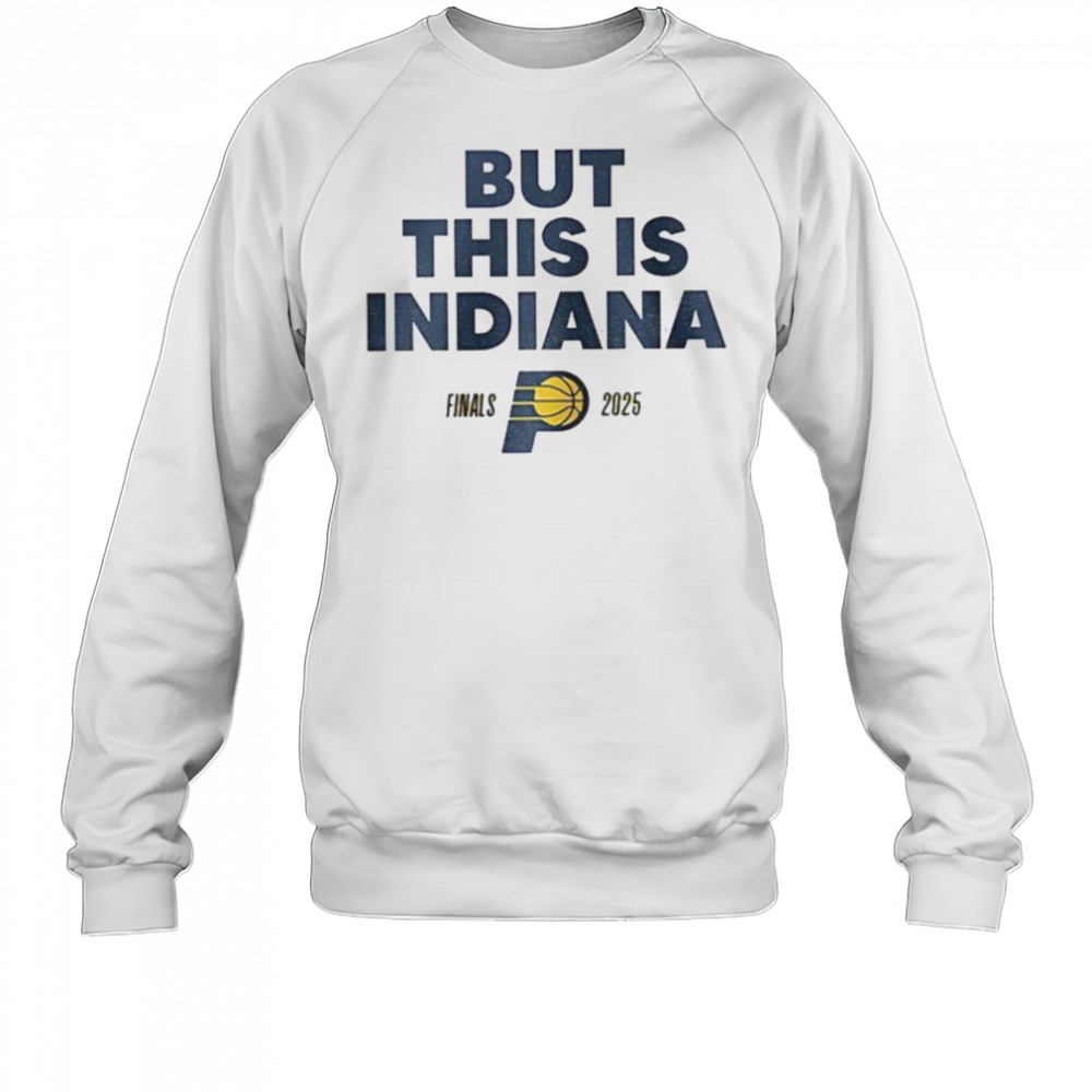 But this is Indiana Pacers NBA Basketball Playoff Finals 2025 shirt Sweatshirt