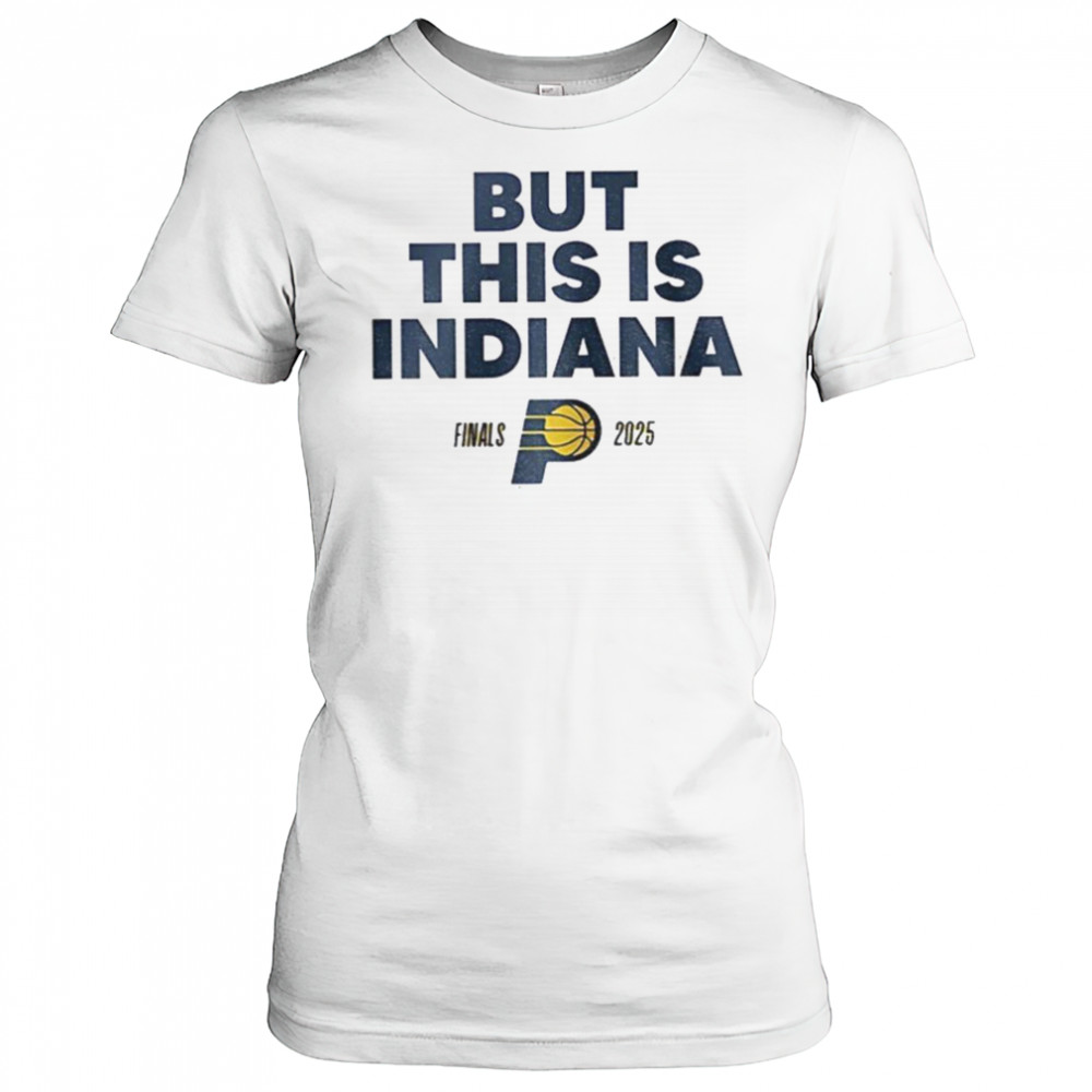 But this is Indiana Pacers NBA Basketball Playoff Finals 2025 shirt Women's T-shirt