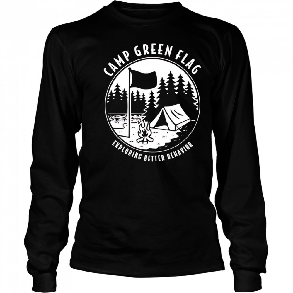 Camp Green Flag Exploring Better Behavior shirt Long Sleeved